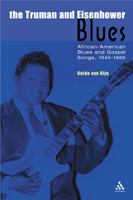 The Truman and Eisenhower Blues: African-American Blues and Gospel Songs, 1945-1960 (Underground/Overground) 0826456588 Book Cover