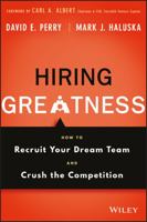 Hiring Greatness: How to Recruit Your Dream Team and Crush the Competition 1119147441 Book Cover