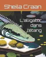 L’alligator dans l’étang (French Edition) B0CNF4Q8FF Book Cover