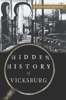 Hidden History of Vicksburg 1467155780 Book Cover