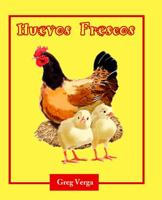 Huevos Frescos (Dual Text: Spanish and English): Dual Text: Spanish and English 1935706586 Book Cover