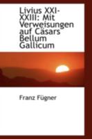 Livius XXI-XXIII: Mit Verweisungen auf Cäsars Bellum Gallicum 0526245204 Book Cover