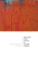 Waiting for Grace & Other Poems: Poems 1625490151 Book Cover