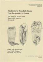 Prehistoric Sandals from Northeastern Arizona: The Earl H. Morris and Ann Axtell Morris Research (Anthropological Papers of the University of Arizona) 0816518017 Book Cover
