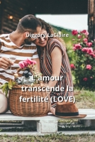 L'amour transcende la fertilité (LOVE) B0CPYP31TS Book Cover