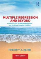 Multiple Regression and Beyond: An Introduction to Multiple Regression and Structural Equation Modeling 1138061441 Book Cover