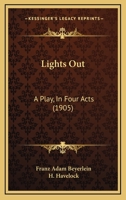 Lights Out: A Play in Four Acts 1166580202 Book Cover