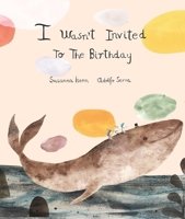 I Wasn´t Invited to the Birthday 8494444646 Book Cover