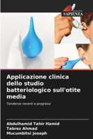 Applicazione clinica dello studio batteriologico sull'otite media: Tendenze recenti e progressi 6205812002 Book Cover
