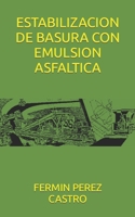 Estabilizacion de Basura Con Emulsion Asfaltica B0CVFYFBVT Book Cover