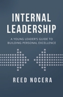 Internal Leadership: A Young Leader’s Guide to Building Personal Excellence B0GJKGFWBX Book Cover