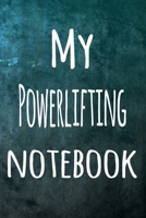 My Powerlifting Notebook: The perfect way to record your hobby - 6x9 119 page lined journal! 1695867920 Book Cover