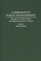 Comparative Public Management: Putting U.S. Public Policy and Implementation in Context 0275943488 Book Cover