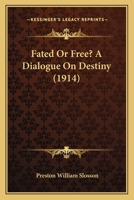 Fated or Free? a Dialogue on Destiny 1014638550 Book Cover