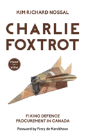 Charlie Foxtrot: Fixing Defence Procurement in Canada 1459736753 Book Cover