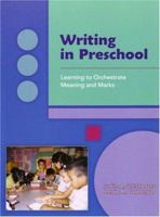 Writing In Preschool: Learning To Orchestrate Meaning And Marks 087207546X Book Cover