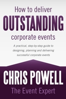 How to Deliver Outstanding Corporate Events 1483401502 Book Cover