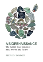 A Biorenaissance: The human place in nature - past, present and future 0645929506 Book Cover