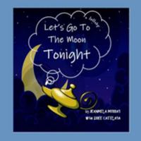 Let's Go to the Moon Tonight!: a lullaby 0996384723 Book Cover