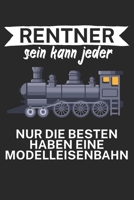 Rentner sein kann jeder Nur die besten haben eine Modelleisenbahn: Bestandsbuch für Eisenbahner und Modelleisenbahn Fans mit Spruch. 120 Seiten mit ... des Modell-Bestands. (German Edition) B084WP2QD9 Book Cover