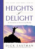 Heights of Delight: An Invitation to Intercessory Worship (The Harp and Bowl Series) 0830729461 Book Cover