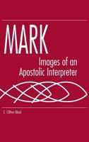 Mark: Images of an Apostolic Interpreter 0800631684 Book Cover