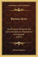 Buenos-Ayres, Sa Situation Pra(c)Sente, Ses Lois Liba(c)Rales, Sa Population Immigrante 2016113014 Book Cover