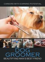 Dog Groomer: Beautifying Man's Best Friend 1422243257 Book Cover