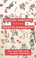 Critical Concepts for the Creative Humanities 1538147742 Book Cover