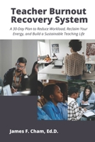Teacher Burnout Recovery System: A 30-Day Plan to Reduce Workload, Reclaim Your Energy, and Build a Sustainable Teaching Life (The Teacher Reset Series) B0GX9987W9 Book Cover