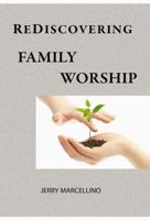 Rediscovering Family Worship 0982438753 Book Cover