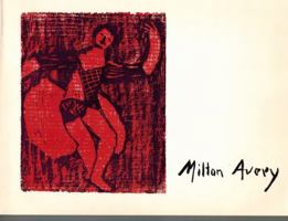 Milton Avery, Prints, Nineteen Thirty-Three to Nineteen Fifty-Five 1556601212 Book Cover