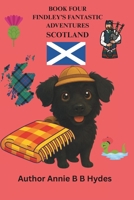 FINDLEY’S FANTASTIC ADVENTURES BOOK FOUR: SCOTLAND B0FN7MJ69V Book Cover