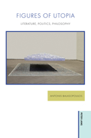 Figures of Utopia : Literature, Politics, Philosophy 1805842005 Book Cover