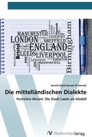 Die mittelländischen Dialekte: Yorkshire-Akzent: Die Stadt Leeds als Modell (German Edition) 620066367X Book Cover