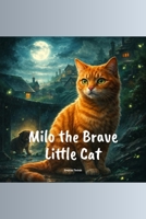Milo the Brave Little Cat B0GX19SFC9 Book Cover