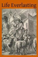 Life Everlasting: A Course Of Sermons 1502740834 Book Cover