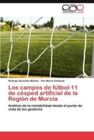 Los Campos de Futbol-11 de Cesped Artificial de La Region de Murcia 3848472562 Book Cover