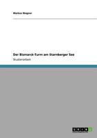 Der Bismarck-Turm am Starnberger See 3640777050 Book Cover