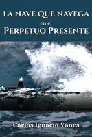 La Nave que Navega en el Perpetuo Presente (Spanish Edition) B0DLDVCTQZ Book Cover