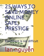 25 Ways to Save Money Online Safe, Prestige: Enrichment is not difficult 1692772929 Book Cover