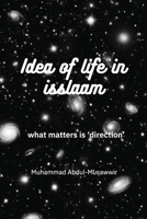 Idea of Life in Isslaam: what matters is 'direction' B0DQT1XFBP Book Cover