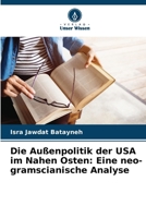 Die Außenpolitik der USA im Nahen Osten: Eine neo-gramscianische Analyse (German Edition) B0DWDQWX51 Book Cover