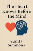 The Heart Knows Before the Mind B0FFCWLQL2 Book Cover
