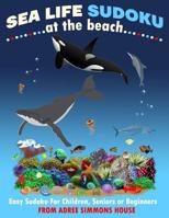 Sea Life Sudoku At The Beach: Easy Sudoku For Children, Seniors Or Beginners 1081428694 Book Cover