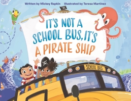 It's Not a School Bus, It's a Pirate Ship 1250229774 Book Cover