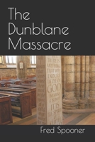 The Dunblane Massacre B0F6JPNCGK Book Cover