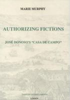 Authorizing Fictions: José Donoso's `Casa de Campo' (Monografías A) 1855660202 Book Cover