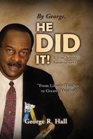 By George, He Did It!: A True Scholar's Autobiography 1483698335 Book Cover