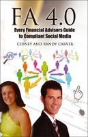 Fa 4.0: Every Financial Advisors Guide to Compliant Social Media 143278126X Book Cover
